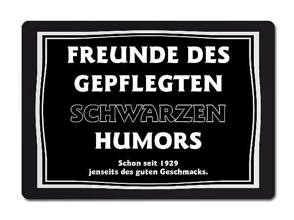 FREUNDE DES GEPFLEGTEN SCHWARZEN HUMORS Schon seit 1929 jenseits des guten...