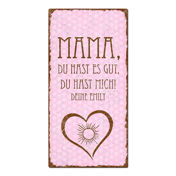 Geschenk zum Muttertag - Mama, du hast es gut, du hast mich.  rosa