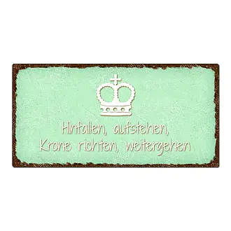 Vintageschild Hinfallen, aufstehen, Krone richten, weitergehen