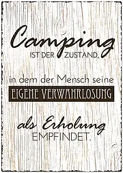 Camping ist der Zustand, in dem der Mensch seine eigene Verwahrlosung als Erholung empfindet.